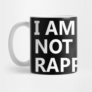 I am Not A Rapper Mug